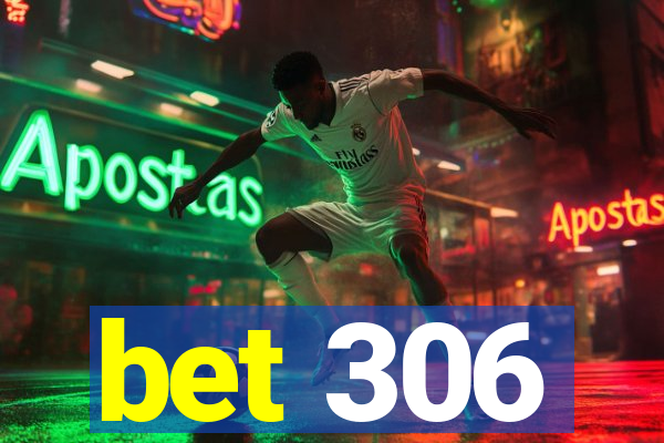 bet 306